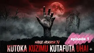 KUTOKA KUZIMU KUTAFUTA UHAI episode 1 [new horror film]