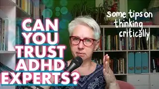 Can You Trust ADHD Experts? (such as William Dodson and Russell Barkley)