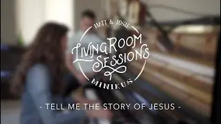 Tell Me The Story Of Jesus - Livingroom Sessions