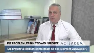 Diz protezi takıldıktan sonra hasta ne gibi sıkıntılar yaşayabilir?