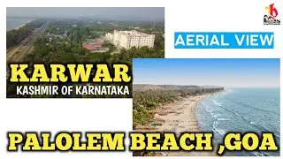TRAVEL VLOG | KARWAR KARNATAKA | PALOLEM BEACH GOA | AERIAL VIEW