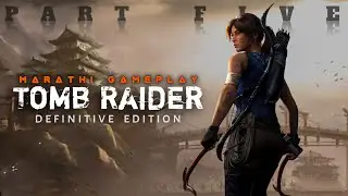 Tomb Raider Definitive Edition Gameplay | Part 5 | Marathi Gameplay