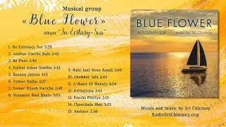 ‘In Ecstasy-Sea’ – Blue Flower Group | Words and music by Sri Chinmoy
