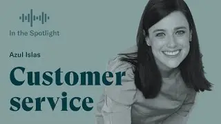 Spotlight on Customer Service with Senior Account Manager, Azul Islas