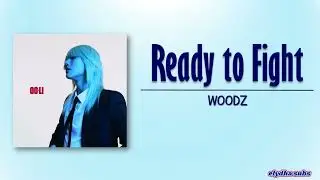 WOODZ (조승연) &ndash; Ready to Fight [Rom|Eng Lyric]