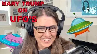 Mary Trump's has had enough of  UFO's, Elon & Twitter