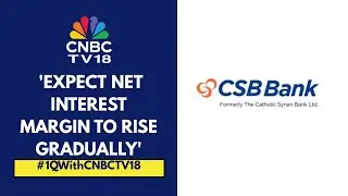 Strong Growth In Wholesale Book Has Put Some Pressure On Yields: CSB Bank | CNBC TV18