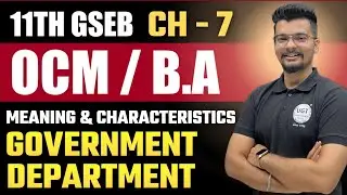 Government Department - Meaning & Characteristics | 11th GSEB OCM | Chapter - 7 | Lecture - 3 | UGT
