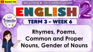 English 2 Quarter 4 Week 2 Revised K-12 H Rhymes, Poems, Common and Proper Nouns, Gender of Nouns