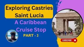 Exploring Castries | Saint Lucia  A Caribbean Cruise Stop- Part 3 #cruisetour  #explore  #travel