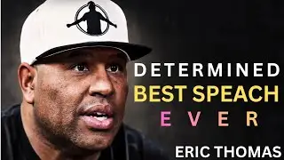 DETERMINED &ndash; BEST SPEECH EVER | ERIC THOMAS MOTIVATION 2026