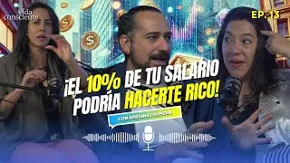 ¡El 10% de tu salario podría hacerte rico! - EP.13 con Adriana Thomsen | Vida Consciente