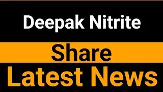 Deepak Nitrite share latest news