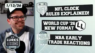 NFL Clock Rules Explained, World Cup's New Format & Early NBA Trade Reactions | Lurks Lessons Show