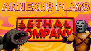 Annexus Plays Lethal Company (ft. ClumsyCard)
