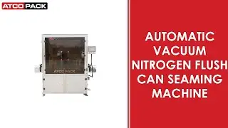 High Speed Automatic Vacuum Nitrogen Can Seaming Machine - ATCOPACK