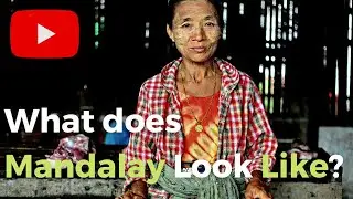 What does Mandalay Look Like? Mandalay City Quick Tour