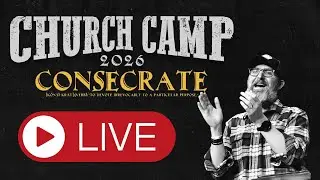 Church Camp | Consecrate with Pastor Josh McPherson