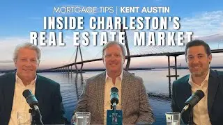 Expert Insights | Charleston SC's Real Estate Market: Mortgage Tips with Loan Officer Kent Austin