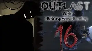 Episode:16 Lets Play Outlast With RetrospectiveGaming