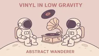 Vinyl in Low Gravity - Relaxing Instrumental Lo-Fi Music