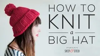 How to Knit a Big Hat (Step-by-Step) - Part 1