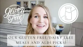 GF/DF Aldi FAVS : What To Buy, What To Avoid, What We Eat in a Week!