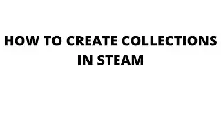How to create collections in steam