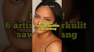Eksotis! 6 artis ini berkulit sawo matang