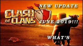 Clash Of Clans June 2019 Update !!!  What's New?