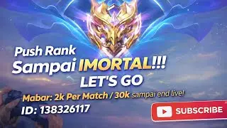 ROAD TO IMMORTAL 🔥 PUSH RANK + MABAR MURAH 2K/MATCH | ML LIVE
