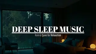 1 Hour Rain Sounds with Piano &ndash; Sleep Music for Anxiety Relief and Deep Night Relaxation