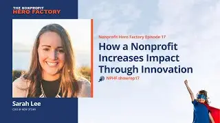 Episode 17: How a Nonprofit Increases Impact Through Innovation with Sarah Lee