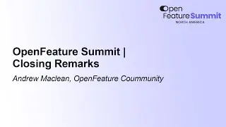 OpenFeature Summit | Closing Remarks - Andrew Maclean, OpenFeature Coummunity
