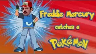 Freddie Mercury Catches a Pok&eacute;mon