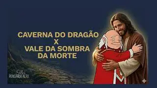 O que a CAVERNA DO DRAGÃO e o VALE DA SOMBRA DA MORTE do Rei DAVI tem em comum? 