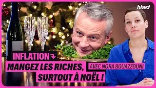 INFLATION : MANGEZ LES RICHES, SURTOUT À NOËL !