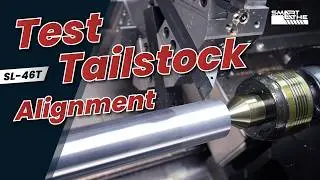 How to Test Tailstock Alignment on SL-46T CNC Lathe | Long Shaft Machining & Automation Features
