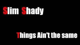 Slim Shady - Things Ain't the Same (+ LYRICS in description)