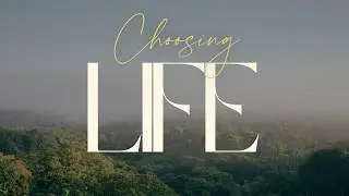 Choosing Life - Pastor Rich