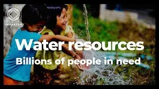 WATER RESOURCES: Billions of people in need