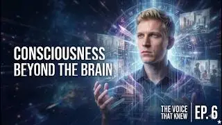 Consciousness Beyond the Brain: Precognition and Non-Local Minds - The Voice That Knew - Episode 6