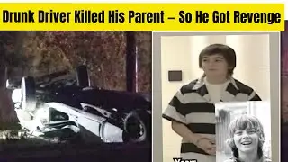 Drunk Driver K*lled one of His Parents &mdash; So He Got Revenge