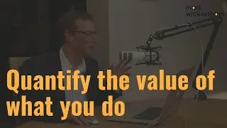 How to quantify the value of what you do