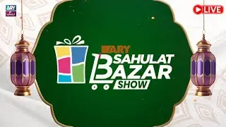 🔴 Live: ARY Sahulat Bazaar Presents, ARY Fashion Show Only On ARY Zindagi