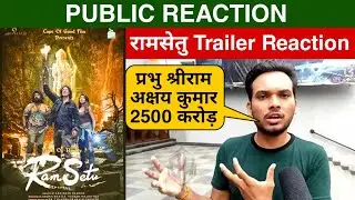 Ramsetu Trailer Public Reaction, Ramsetu Public Review, Ramsetu Public Talk, Akshay Kumar, Nushrat