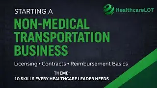 Starting a Non-Medical Transportation Business: Licensing, Contracts, and Reimbursement Basics