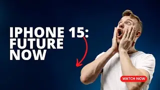 iPhone 15: Future Now