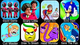 Squid Game,Scary Little Prankster,Punish Him,Sonic Dash,Cut Master,Draw To Smash,Head Monster