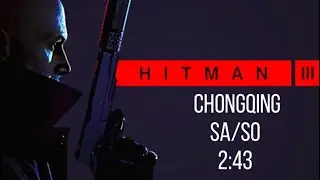HITMAN 3 - Chongqing, SA - 2:43